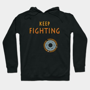 keep fighting | mechanical engineering division Hoodie